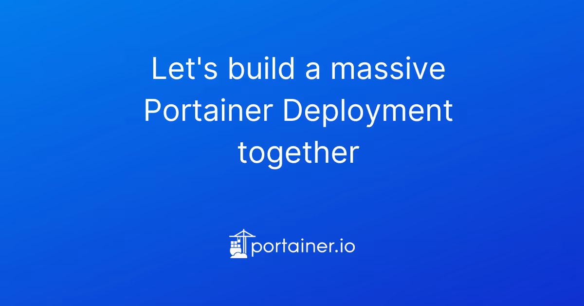 Lets build a massive Portainer Deployment together