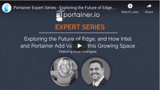 Expert Series: Brian Rodriguez, Principal Engineer & Edge Innovator at Intel, talks about the power of the edge and why Intel picked Portainer to help them exploit it.