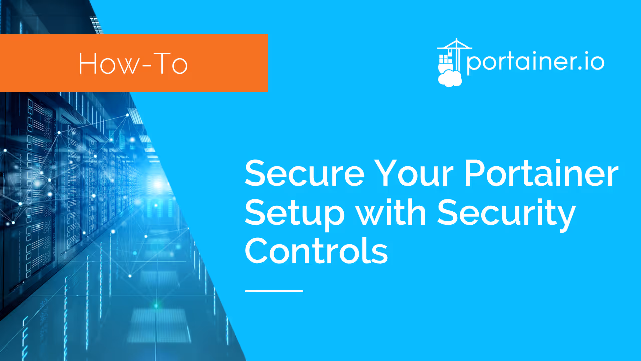 Secure Your Portainer Setup with Security Controls